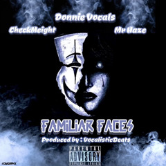Familiar Faces ft. Mr Haze & Checkmeight (prod. by Vocolosticbeats/Blizgotbeats)