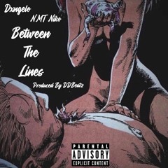 Dxngelo - Between The Lines Feat. NMT Niko (Prod. DDBeatz)