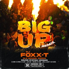 DJ FOXX-T  LADY SAW - BIG UP (OLDSCHOOL RIDDIM)