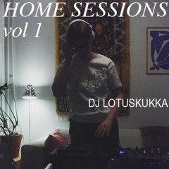 Dj Lotuskukka - HOME SESSIONS vol. 1