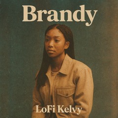LoFi Kelvy- Brandy(Dream)