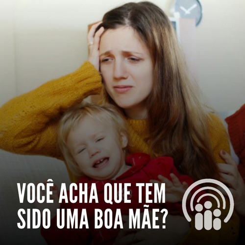 Andressa Oliveira - Ep.64 - Você acha que tem sido uma boa mãe?