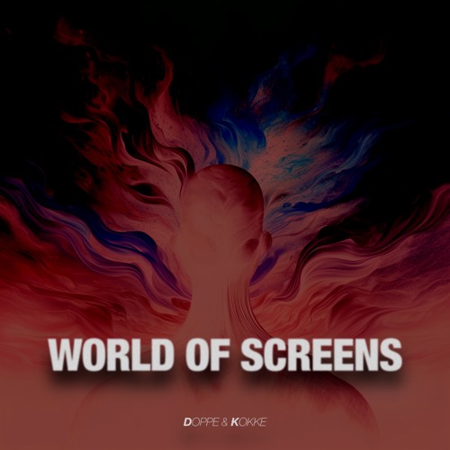 Deep House | Doppe & Kokke - World Of Screens
