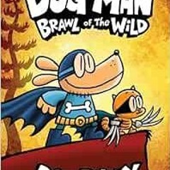 VIEW EBOOK 📕 Dog Man: Brawl of the Wild: A Graphic Novel (Dog Man #6): From the Crea