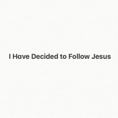 I Have Decided to Follow Jesus (Instrumental)