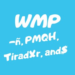 WMP -ñ, PMQH, Tiradxr and and$