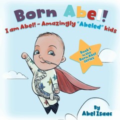 EPUB DOWNLOAD I Am Abel!: Amazingly 'Abeled' Kids (Born Abel Ser.) download