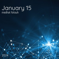January 15 - Medhat Fotouh
