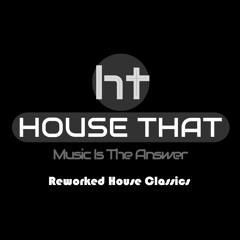 House That.... Reworked House Classics Pt1 (April 22)
