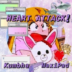 HEART ATTACK! (Ft. maxipad)