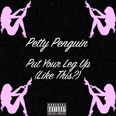 Put Your Leg Up (Like This?) [Feat. Diamond K]