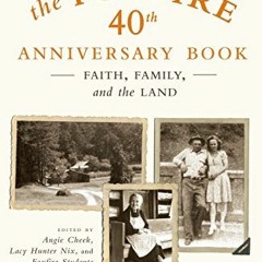 [Access] [PDF EBOOK EPUB KINDLE] The Foxfire 40th Anniversary Book: Faith, Family, and the Land (Fox