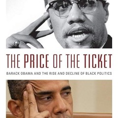 Epub✔ The Price of the Ticket: Barack Obama and the Rise and Decline of Black