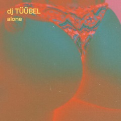 dj Tüübel - Alone