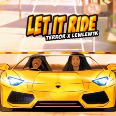 Terror X LewLew1k - Let It Ride