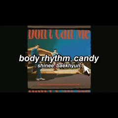 shinee, baekhyun // body rhythm, candy