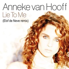 Elof de Neve presents Anneke Van Hooff - Lie to me (Elof de Neve remix) (radio edit)