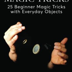 Read online Easy Magic Tricks: 25 Beginner Magic Tricks with Everyday Objects by  Sam Fury &  Neil G