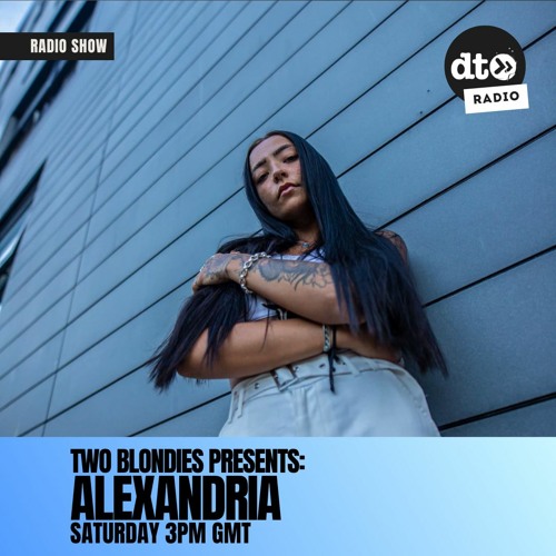 Two Blondies Presents #006: Alexandria