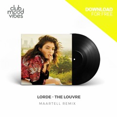 FREE DOWNLOAD: Lorde ─ The Louvre (Maartell Remix) [CMVF106]