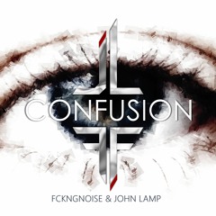 Confusion (John Lamp & FckngNoise)