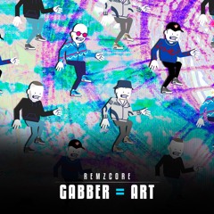 Gabber = Art 🎨