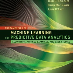 Read⚡ebook✔[PDF]  Fundamentals of Machine Learning for Predictive Data Analytics, second