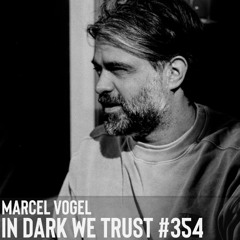 Marcel Vogel - IN DARK WE TRUST #354
