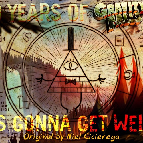 It's Gonna Get Weird - Vocal Cover (Celebrating 10 Years of Gravity Falls)