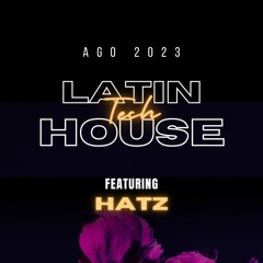 LATIN TECH HOUSE DJ SET AGOSTO 2023 @ HATZ