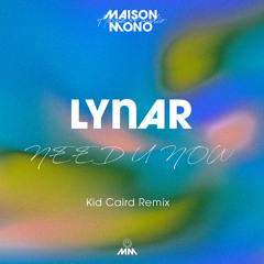 NEED U NOW (Kid Caird Remix)