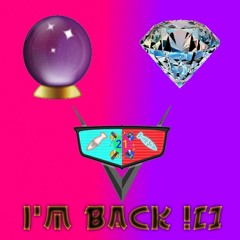 I'm Back 🔮💎