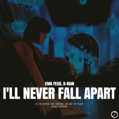 Ema Feud, B-Rain - I'LL NEVER FALL APART