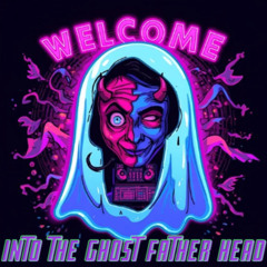 welcome into ghost father head