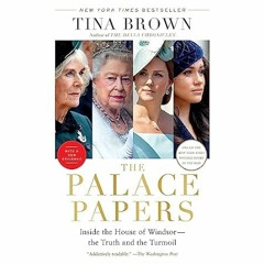 EPUB & PDF [eBook] The Palace Papers: Inside the House of Windsor - the Truth and the Tur