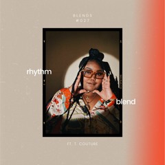 Blends #027 | ft. T. Couture