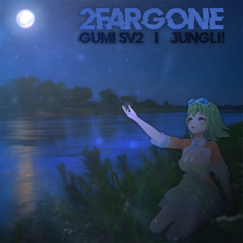 2FarGone ft. GUMI SV2