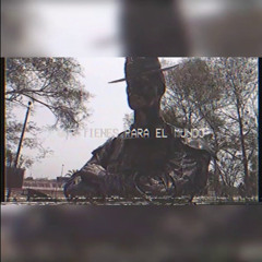 Que tienes para el mundo