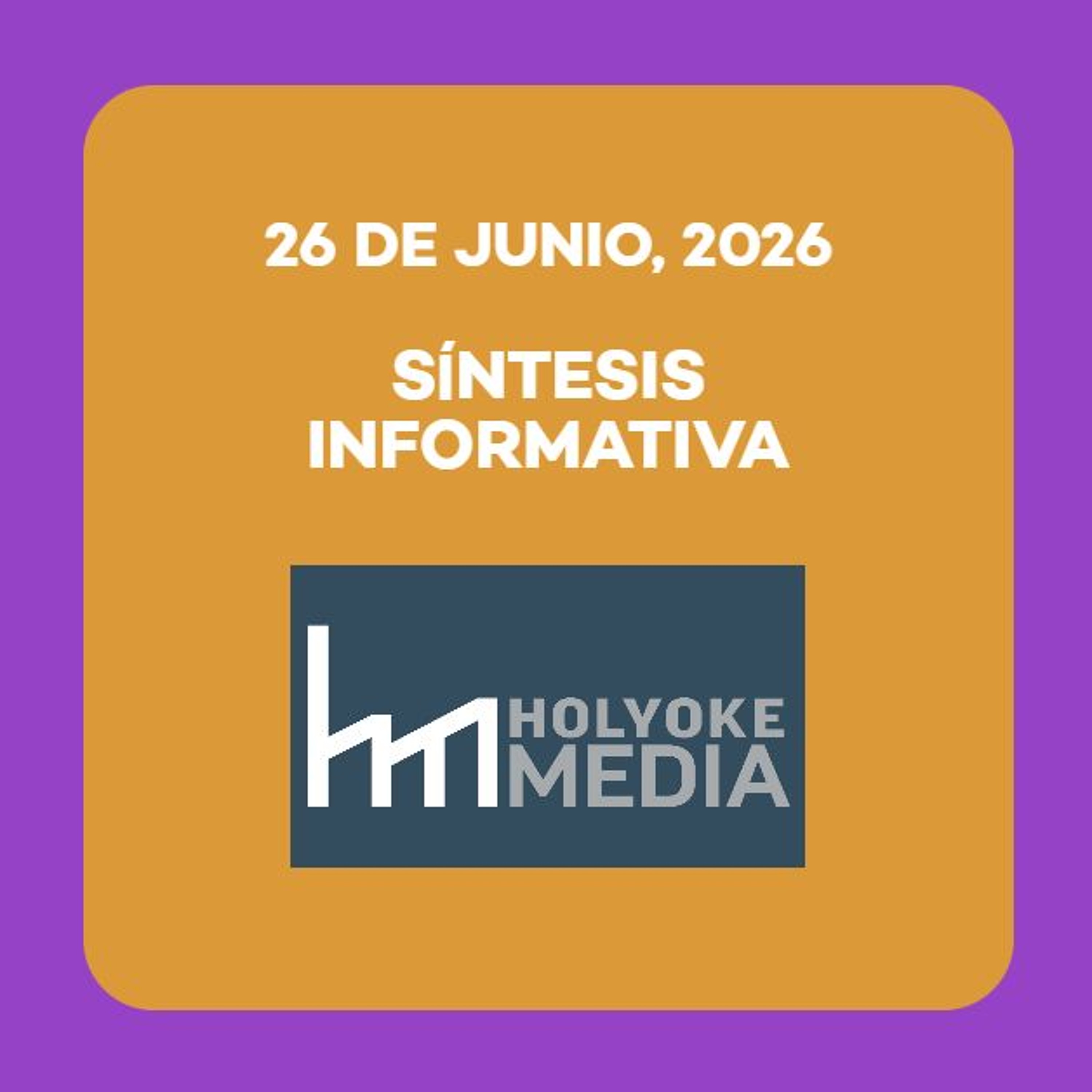 Síntesis informativa, 26 de junio de 2026 episode artwork