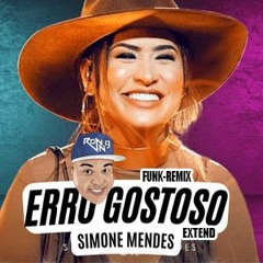 SIMONE MENDES - ERRO GOSTOSO  (FUNK=REMIX 2023)( RONNIE DJ )