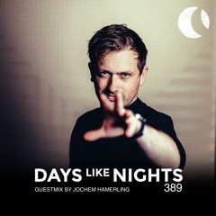 DAYS like NIGHTS 389 - Guestmix by Jochem Hamerling