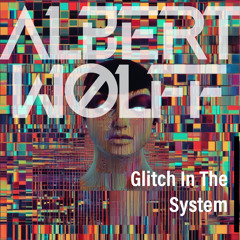 Glitch In The System
