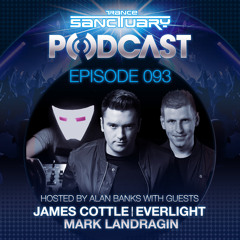 Trance Sanctuary Podcast 093 With James Cottle, Everlight And Mark Landragin