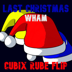Last Christmas - Wham (Cubix Rube House Flip) Free DL