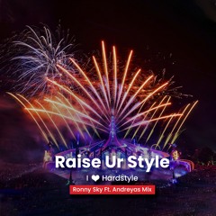 Raise Ur Style - Ronny Sky Ft. Andreyas Mix