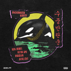 Underwater Rebels (feat. JayAllDay, Keith Ape & Okasian)