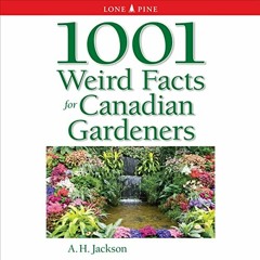 [VIEW] KINDLE PDF EBOOK EPUB 1001 Weird Facts for Canadian Gardeners by  A.H. Jackson,Janice Ryan,Lo