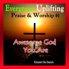 Awesome God You Are