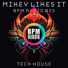 MIKEY LIKES IT - BPM RADIO #23 | May 15 2024