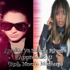 Amuka vs Sandy Rivera - Appreciate U (Rob Moore Mash Up)